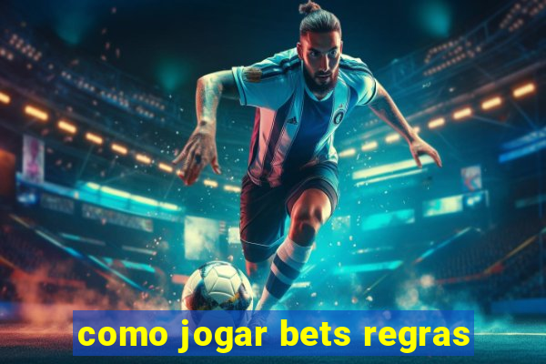 como jogar bets regras